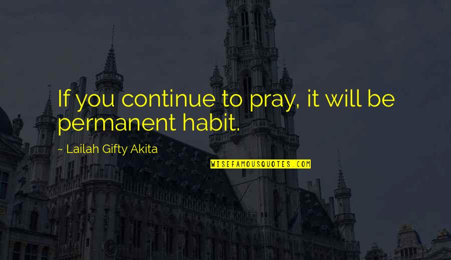 Olivater Quotes By Lailah Gifty Akita: If you continue to pray, it will be