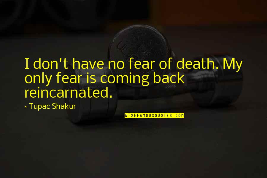 Olivaw Quotes By Tupac Shakur: I don't have no fear of death. My