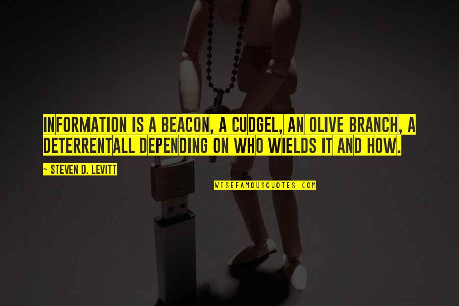 Olive Branch Quotes By Steven D. Levitt: Information is a beacon, a cudgel, an olive