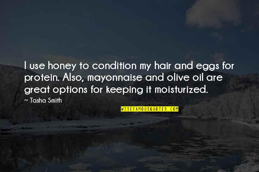 Olive Oil Quotes By Tasha Smith: I use honey to condition my hair and