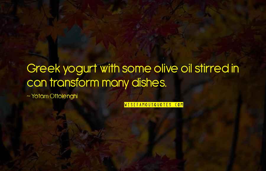 Olive Oil Quotes By Yotam Ottolenghi: Greek yogurt with some olive oil stirred in