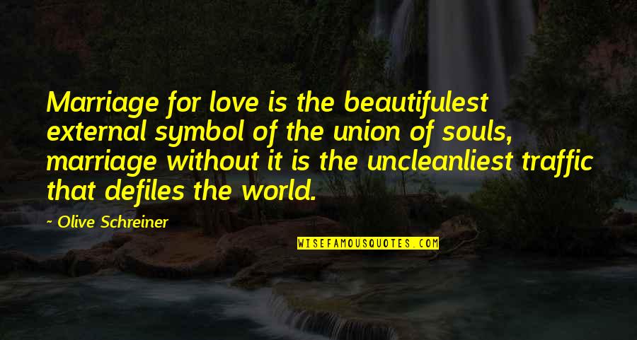 Olive Schreiner Quotes By Olive Schreiner: Marriage for love is the beautifulest external symbol