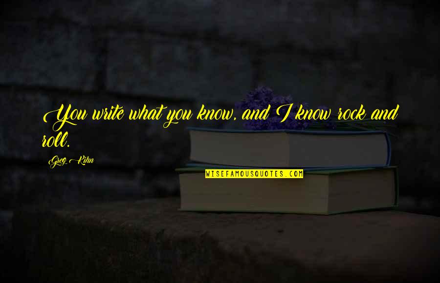 Olive Trees Quotes By Greg Kihn: You write what you know, and I know