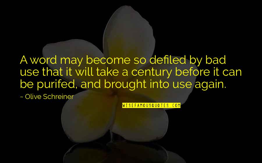 Olive You Quotes By Olive Schreiner: A word may become so defiled by bad