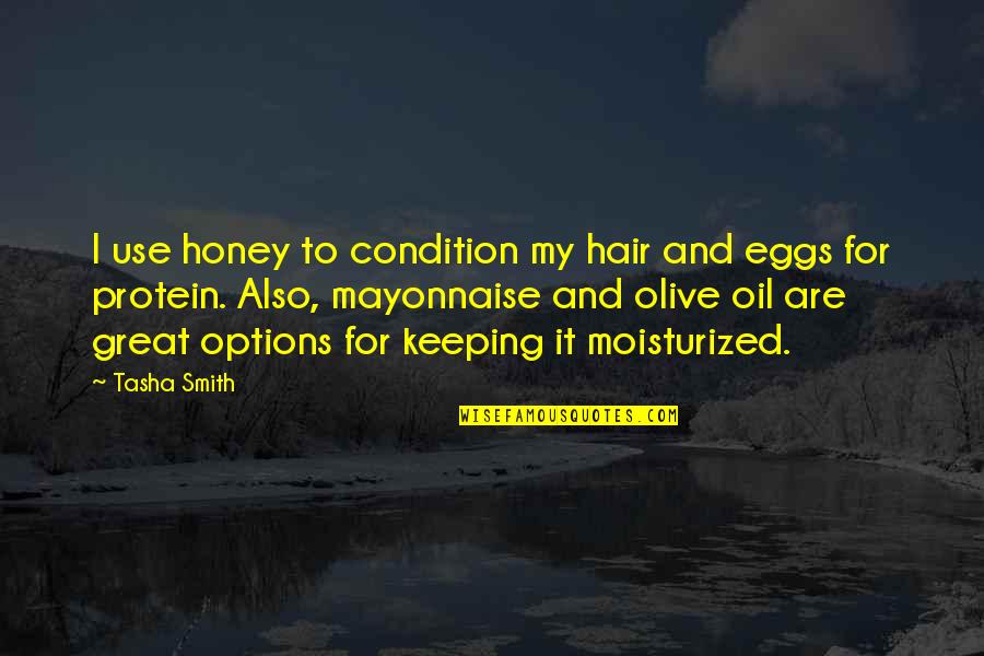 Olive You Quotes By Tasha Smith: I use honey to condition my hair and