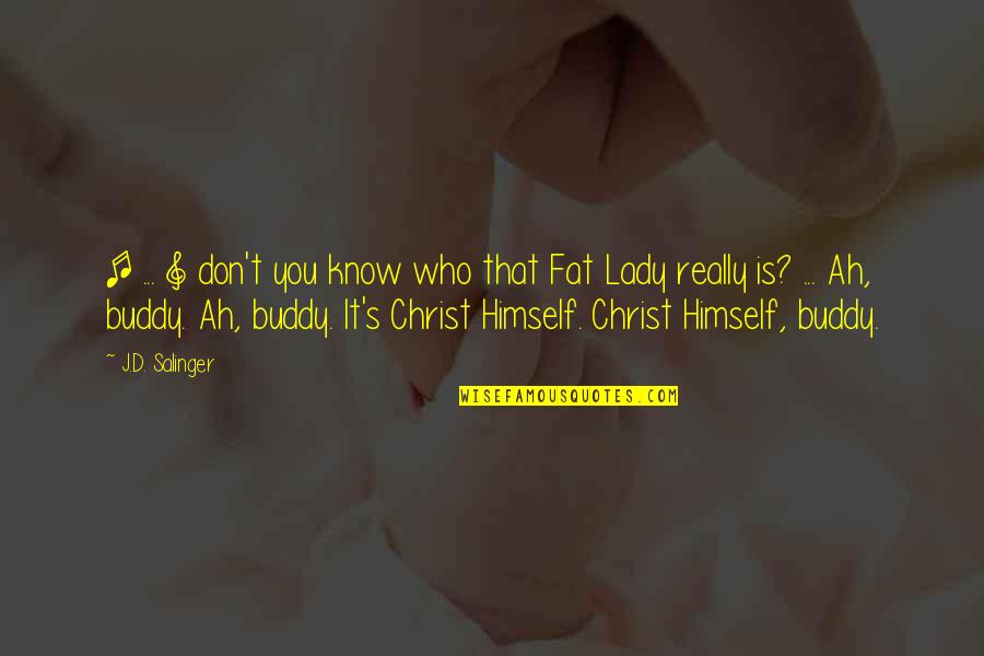 Olivencia And Cribben Quotes By J.D. Salinger: [ ... ] don't you know who that