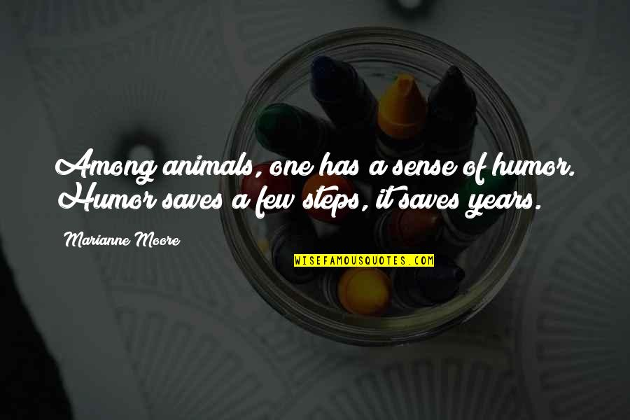 Olivencia And Cribben Quotes By Marianne Moore: Among animals, one has a sense of humor.
