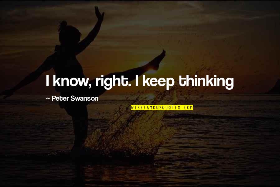 Olivennes Francois Quotes By Peter Swanson: I know, right. I keep thinking Olivennes Francois Quotes By Peter Swanson: I know, right. I keep thinking