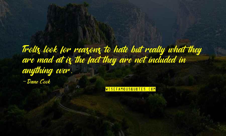 Oliver And Felicity Love Quotes By Dane Cook: Trolls look for reasons to hate but really