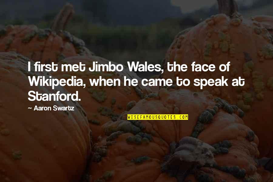 Oliver Dowden Quotes By Aaron Swartz: I first met Jimbo Wales, the face of