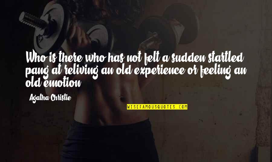 Oliver Dragojevic Quotes By Agatha Christie: Who is there who has not felt a Oliver Dragojevic Quotes By Agatha Christie: Who is there who has not felt a