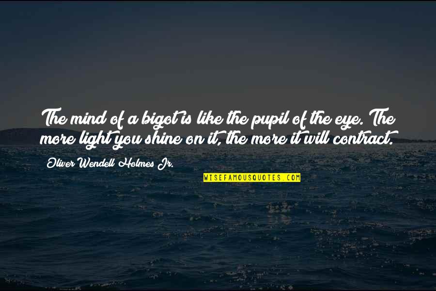 Oliver Holmes Jr Quotes By Oliver Wendell Holmes Jr.: The mind of a bigot is like the Oliver Holmes Jr Quotes By Oliver Wendell Holmes Jr.: The mind of a bigot is like the