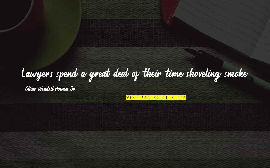 Oliver Holmes Quotes By Oliver Wendell Holmes Jr.: Lawyers spend a great deal of their time