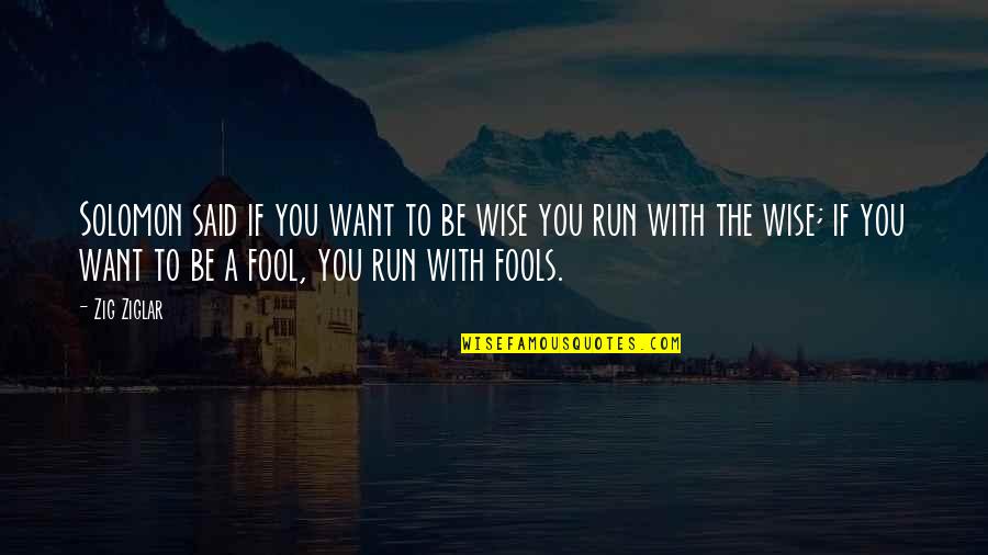 Oliver Jeffers Quotes By Zig Ziglar: Solomon said if you want to be wise
