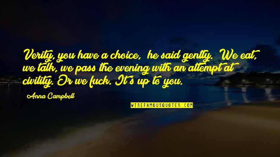 Oliver Kahn Quotes By Anna Campbell: Verity, you have a choice," he said gently. Oliver Kahn Quotes By Anna Campbell: Verity, you have a choice," he said gently.