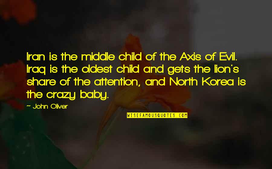 Oliver North Quotes By John Oliver: Iran is the middle child of the Axis