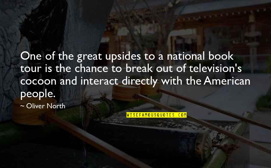 Oliver North Quotes By Oliver North: One of the great upsides to a national