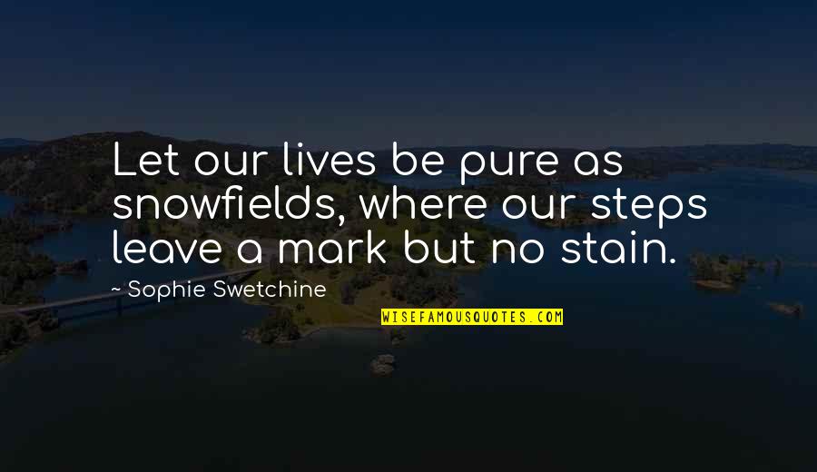 Oliver Phelps Quotes By Sophie Swetchine: Let our lives be pure as snowfields, where