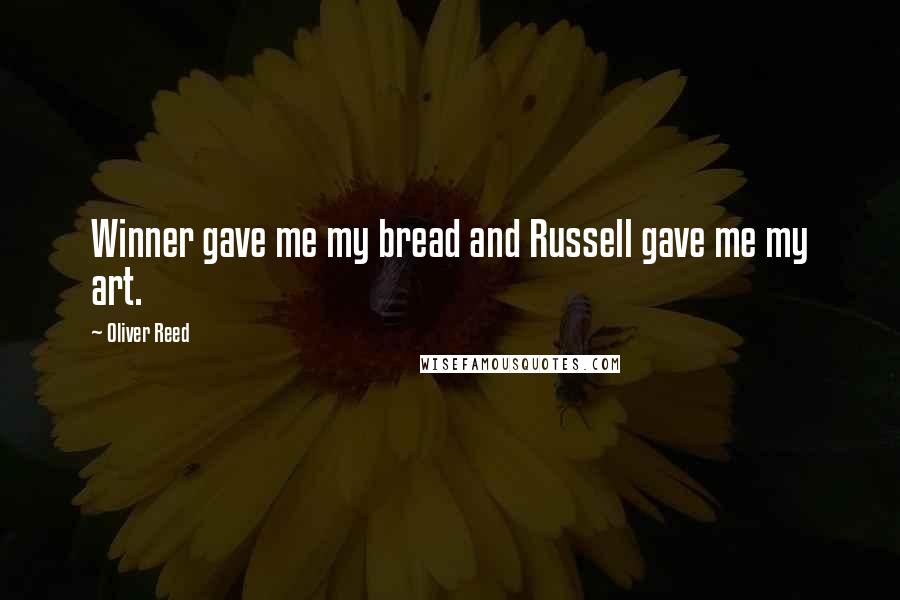 Oliver Reed quotes: Winner gave me my bread and Russell gave me my art.