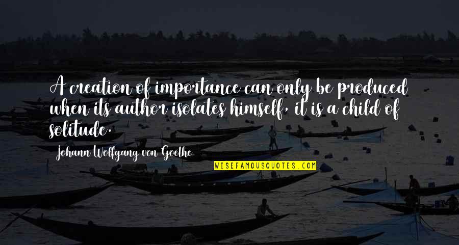 Oliver Sacks Seeing Voices Quotes By Johann Wolfgang Von Goethe: A creation of importance can only be produced Oliver Sacks Seeing Voices Quotes By Johann Wolfgang Von Goethe: A creation of importance can only be produced
