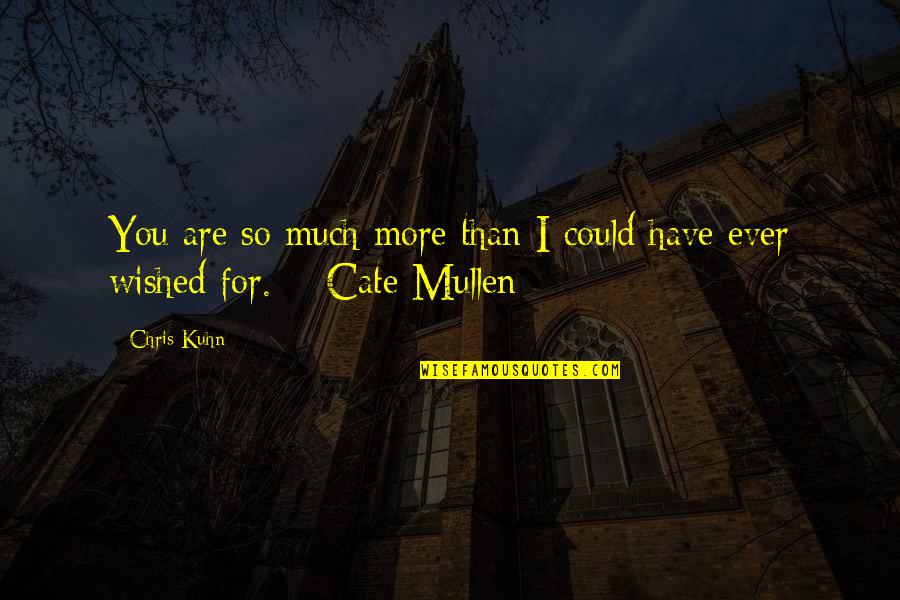 Oliver Sand Quotes By Chris Kuhn: You are so much more than I could