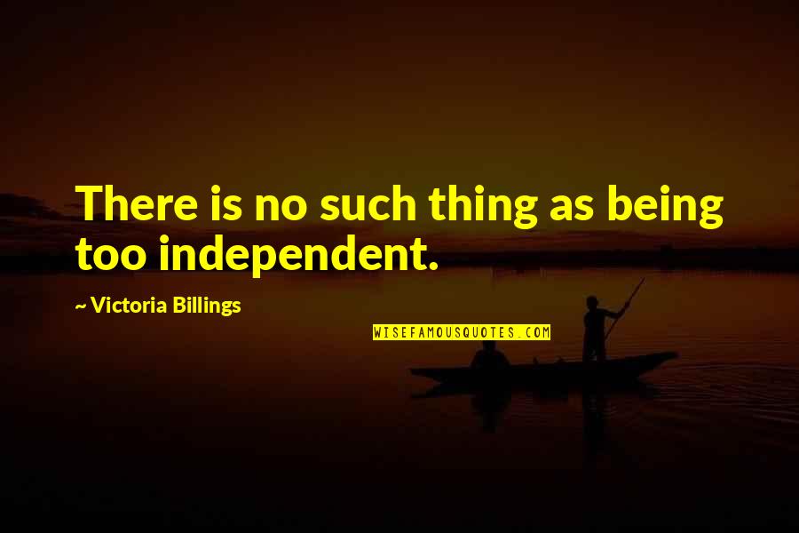 Oliver St John Gogarty Quotes By Victoria Billings: There is no such thing as being too Oliver St John Gogarty Quotes By Victoria Billings: There is no such thing as being too