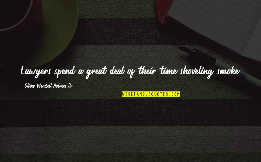 Oliver Wendell Holmes Quotes By Oliver Wendell Holmes Jr.: Lawyers spend a great deal of their time