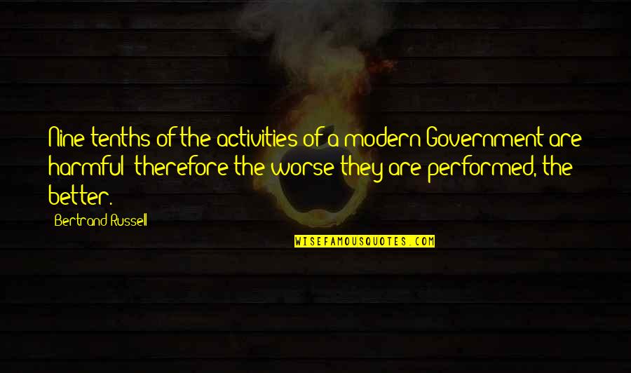 Oliver Wilkerson Quotes By Bertrand Russell: Nine-tenths of the activities of a modern Government