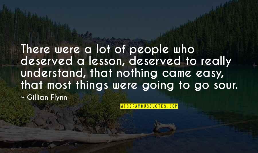 Olivera Egg Ranch Quotes By Gillian Flynn: There were a lot of people who deserved Olivera Egg Ranch Quotes By Gillian Flynn: There were a lot of people who deserved