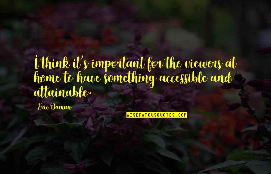 Olivey Quotes By Eric Daman: I think it's important for the viewers at