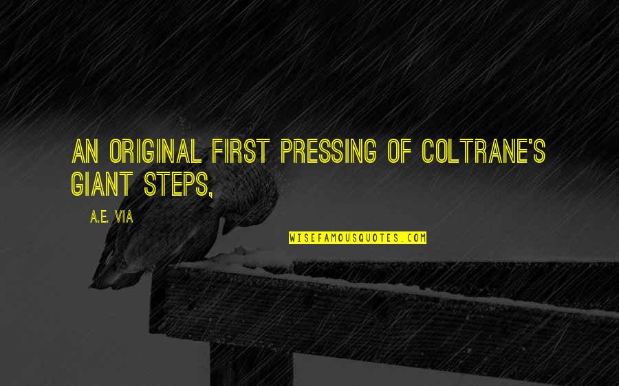Oliveyah Quotes By A.E. Via: An original first pressing of Coltrane's Giant Steps,