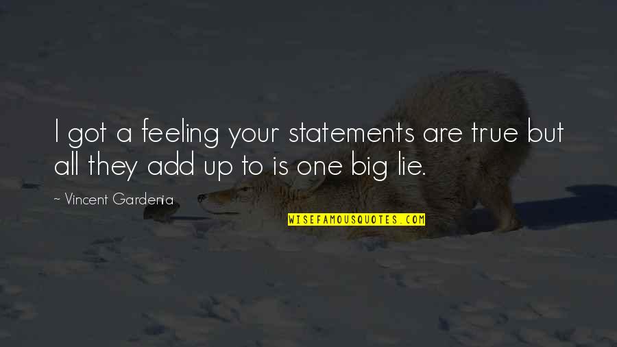 Olivia Bachelor Quotes By Vincent Gardenia: I got a feeling your statements are true