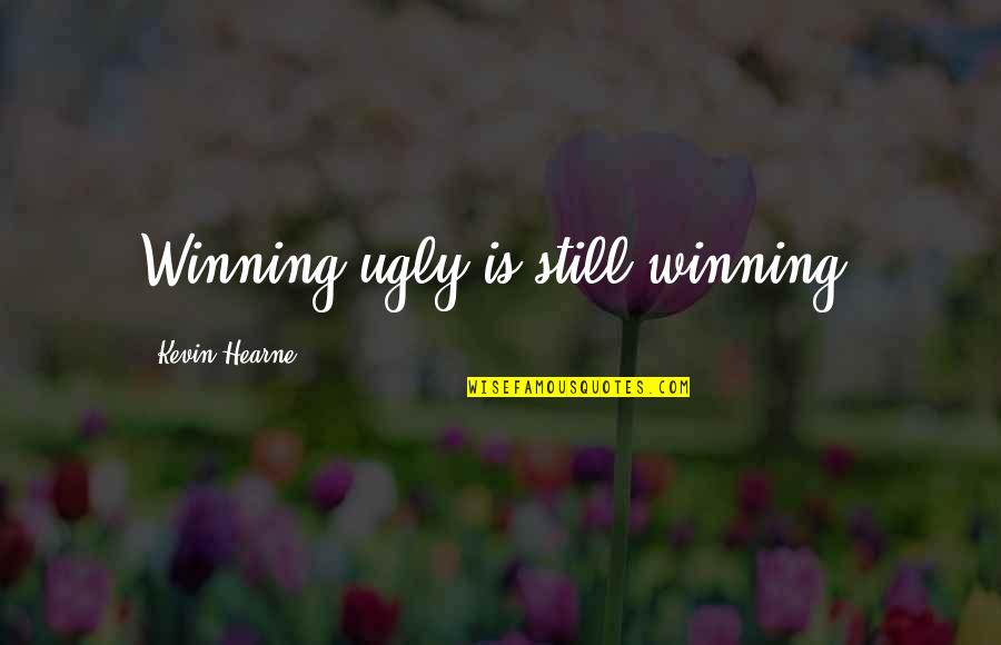 Olivia Benson Inspirational Quotes By Kevin Hearne: Winning ugly is still winning.