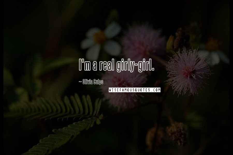 Olivia Culpo quotes: I'm a real girly-girl. Olivia Culpo quotes: I'm a real girly-girl.
