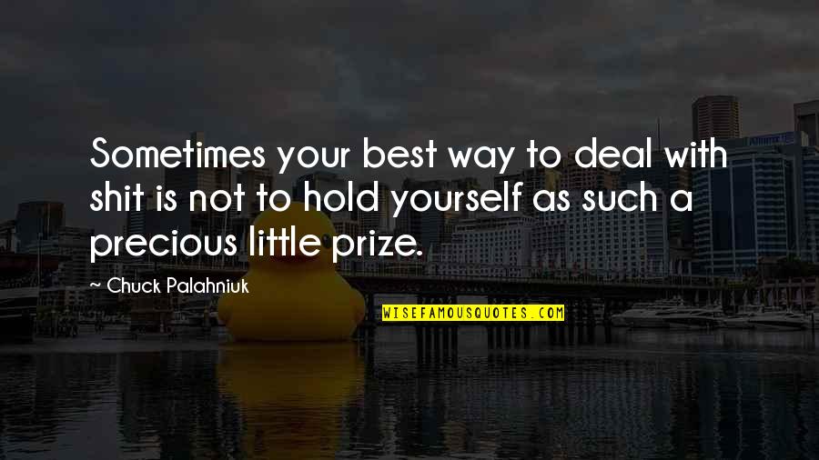 Olivia Funny Quotes By Chuck Palahniuk: Sometimes your best way to deal with shit Olivia Funny Quotes By Chuck Palahniuk: Sometimes your best way to deal with shit