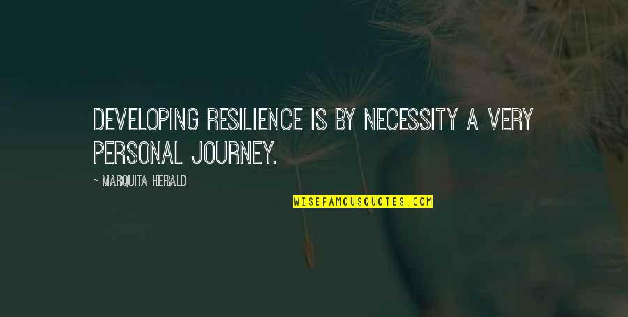 Olivia Joules Quotes By Marquita Herald: developing resilience is by necessity a very personal