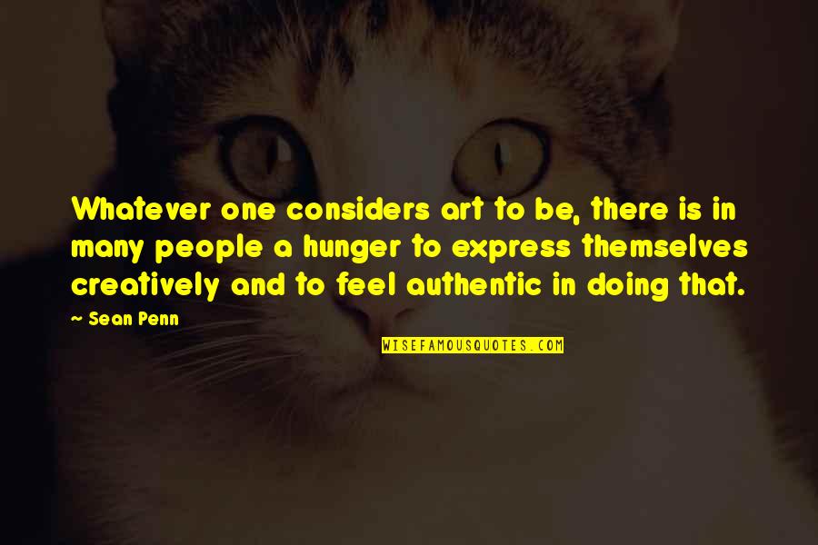 Olivia Joules Quotes By Sean Penn: Whatever one considers art to be, there is