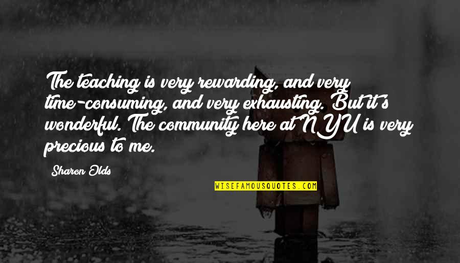 Olivia Kendall Quotes By Sharon Olds: The teaching is very rewarding, and very time-consuming,