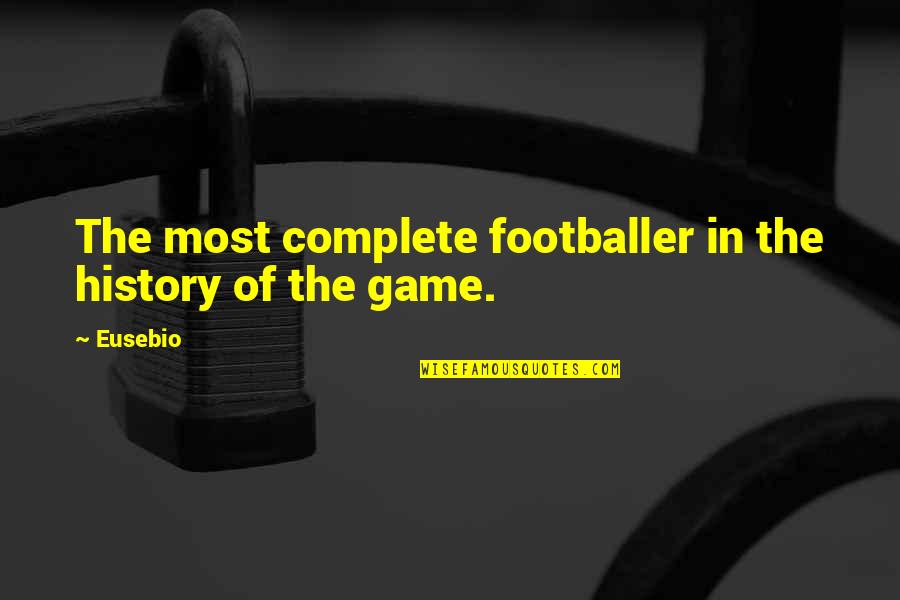 Olivia Lynn Quotes By Eusebio: The most complete footballer in the history of