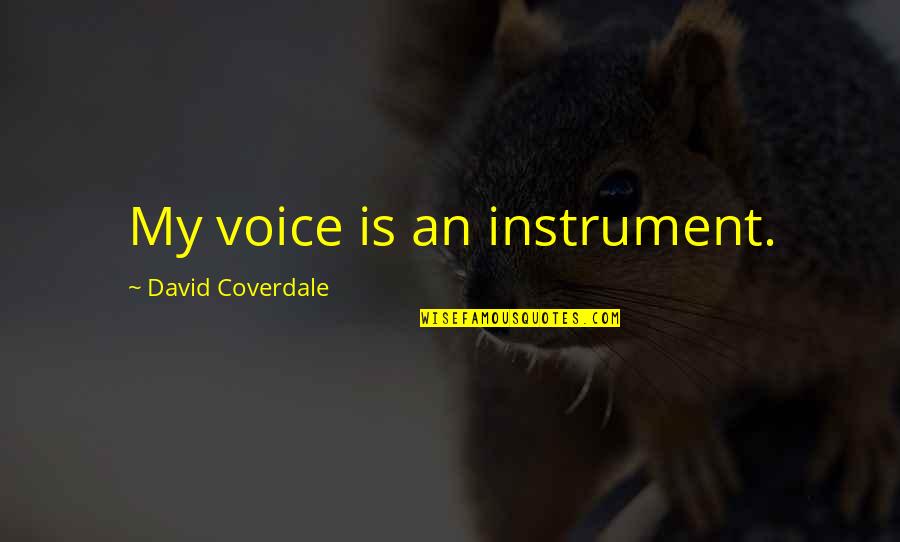 Olivia Westerly Quotes By David Coverdale: My voice is an instrument. Olivia Westerly Quotes By David Coverdale: My voice is an instrument.
