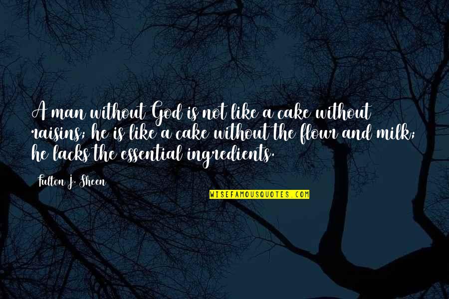 Olivia Wilde Funny Quotes By Fulton J. Sheen: A man without God is not like a Olivia Wilde Funny Quotes By Fulton J. Sheen: A man without God is not like a