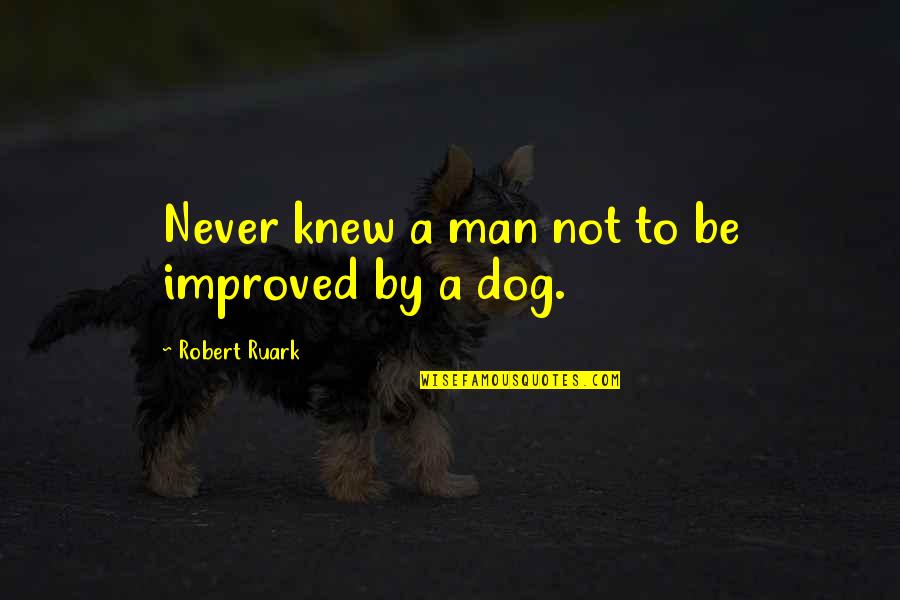 Olivia Wilde Quotes Quotes By Robert Ruark: Never knew a man not to be improved