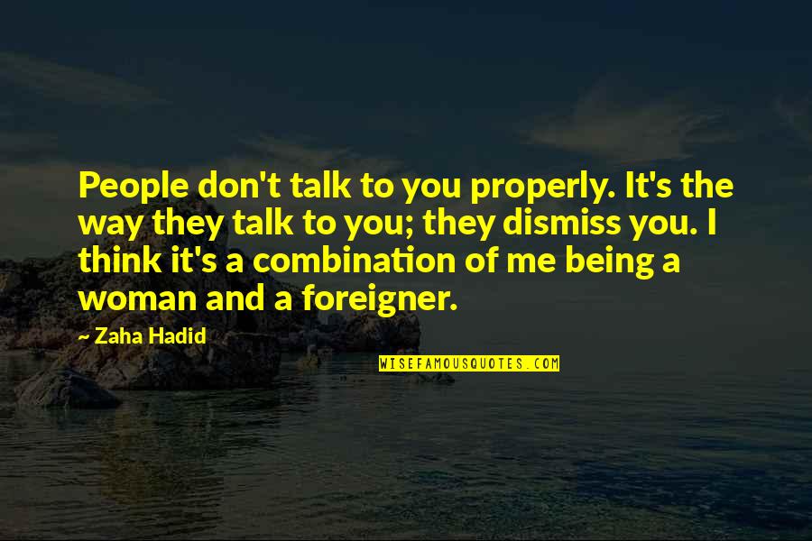 Olivia Wilde Quotes Quotes By Zaha Hadid: People don't talk to you properly. It's the