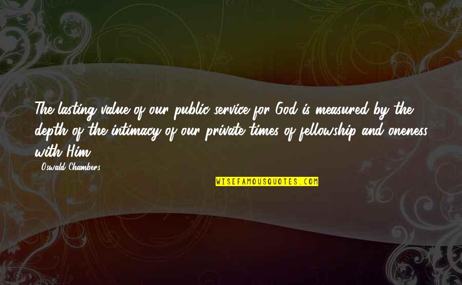 Olivia's Love For Cesario Quotes By Oswald Chambers: The lasting value of our public service for