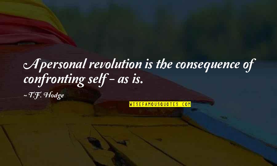 Olivie Quotes By T.F. Hodge: A personal revolution is the consequence of confronting