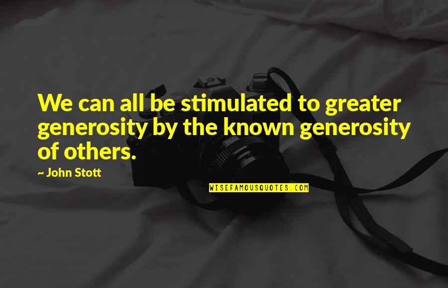 Olivier Armstrong Quotes By John Stott: We can all be stimulated to greater generosity