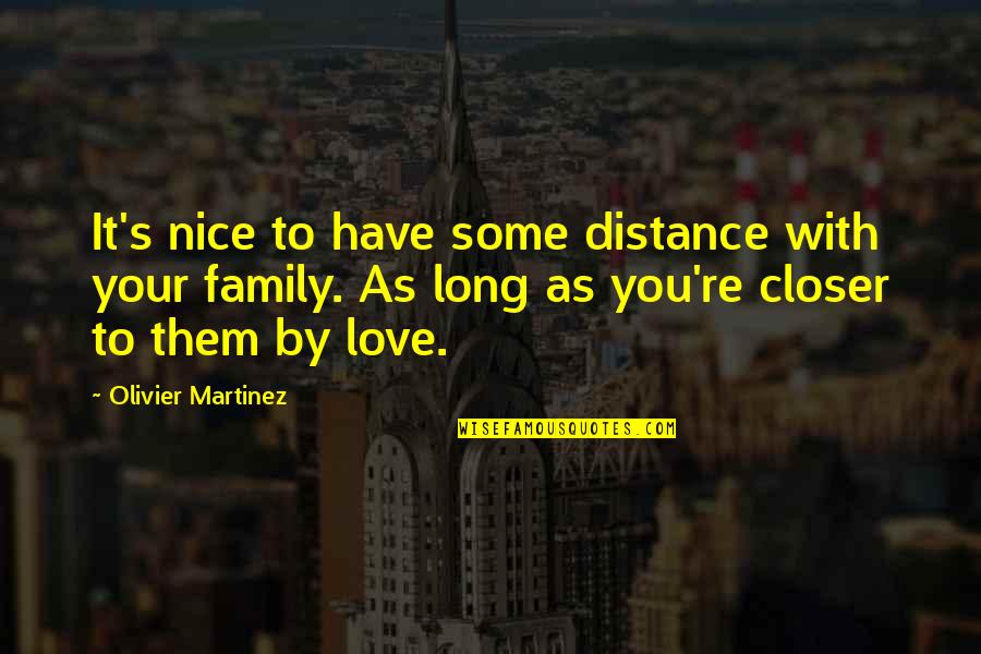 Olivier Martinez Quotes By Olivier Martinez: It's nice to have some distance with your Olivier Martinez Quotes By Olivier Martinez: It's nice to have some distance with your