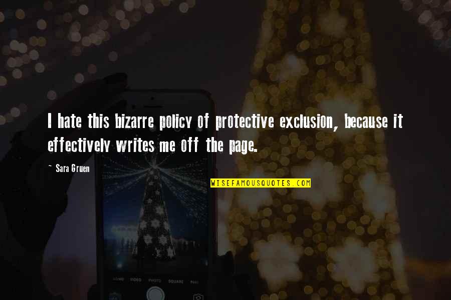 Olivieri Mobili Quotes By Sara Gruen: I hate this bizarre policy of protective exclusion, Olivieri Mobili Quotes By Sara Gruen: I hate this bizarre policy of protective exclusion,