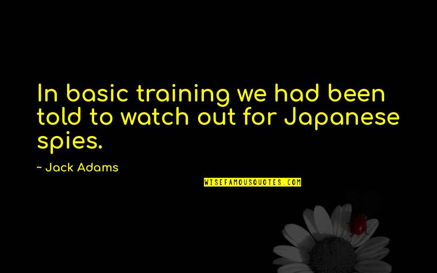 Oliviero Toscani Quotes By Jack Adams: In basic training we had been told to