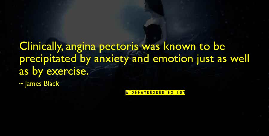 Olivos Mediterranean Quotes By James Black: Clinically, angina pectoris was known to be precipitated